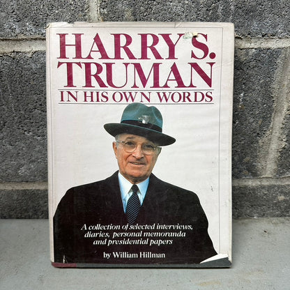 Harry S. Truman, In His Own Words: A Collection Of Selected Interviews, Diaries, Personal Memoranda And Presidential Papers