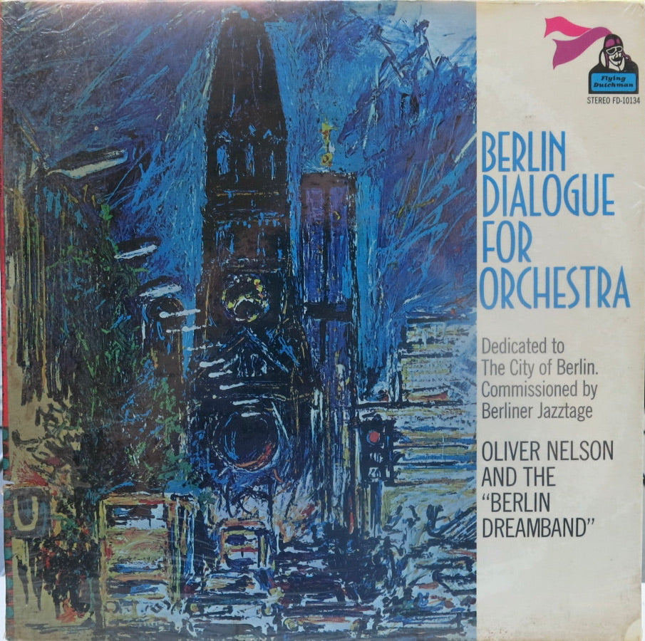 Oliver Nelson And The "Berlin Dreamband" – Berlin Dialogue For Orchestra