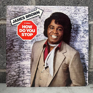 James Brown – How Do You Stop (12" Single)