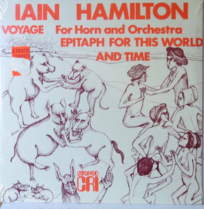 Iain Hamilton ‎– Voyage For Horn And Orchestra / Epitaph For This World And Time - Composers Recordings Inc.